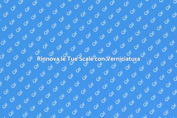 Scale Rinnovate con Verniciatura a Polvere