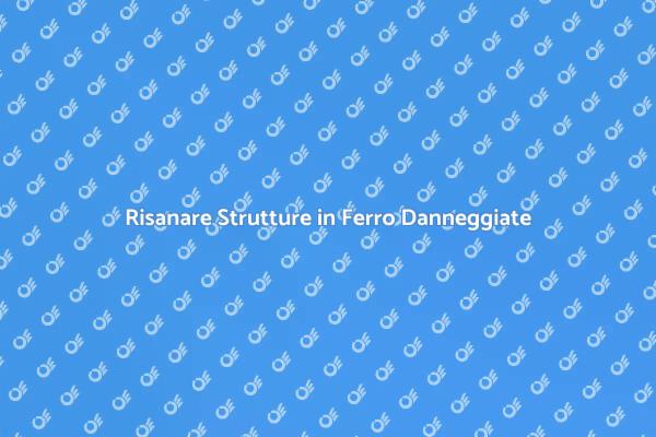 Riparazione Efficace di Strutture in Ferro