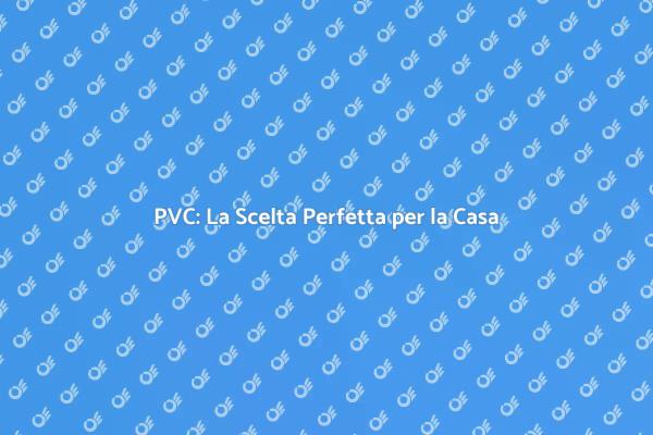 Rivestire in PVC: Innovazione e Stile