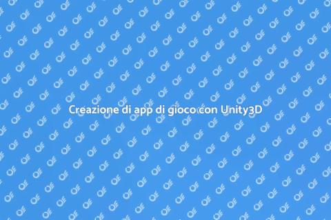 Sviluppare app con Unity3D per giochi