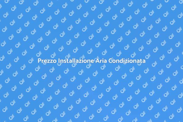 Guida al Costo di Installazione Aria