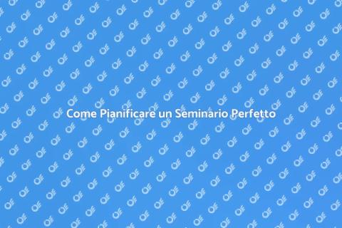 Organizzare un Seminario di Successo