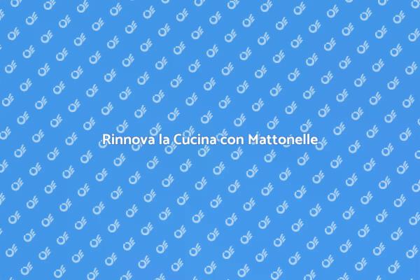Mattonelle: Trasforma la Tua Cucina