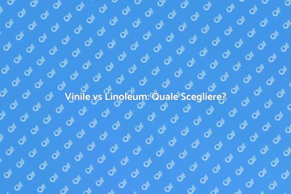 Vinile o Linoleum: La Scelta Perfetta
