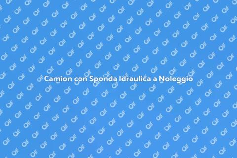 Noleggiare Camion con Sponda Idraulica