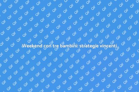 Assistere tre bambini nel weekend