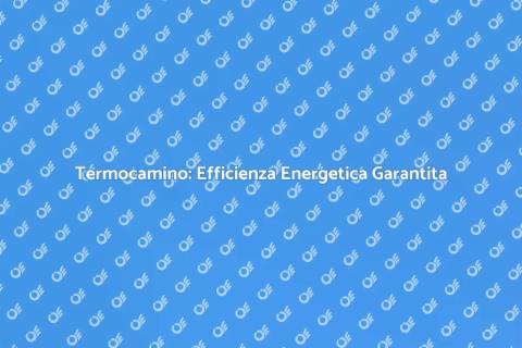 Adeguamento Impianti Termici Efficiente