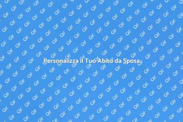 Rendi Unico il Tuo Abito da Sposa
