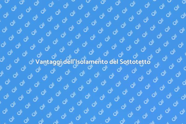 Isolamento Sottotetto: Comfort e Risparmio