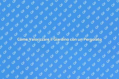 Pergolato per il Giardino: Ecco Come