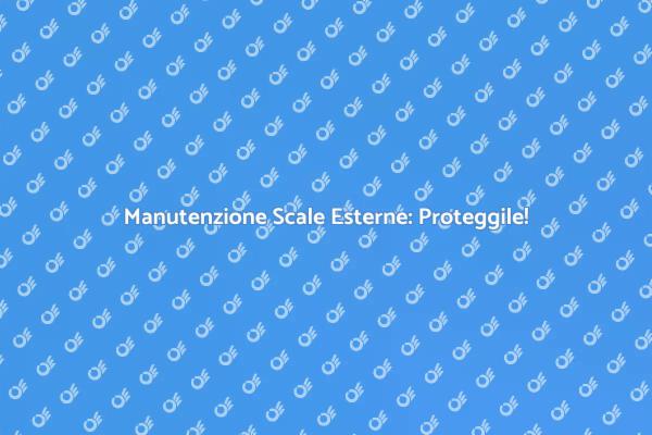 Scale Esterne: Come Evitare l'Usura
