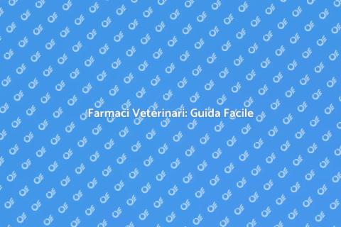 Ottenere Farmaci Veterinari Facile