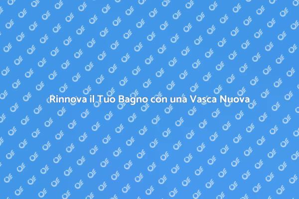 Ristrutturazione: Sostituisci la Vasca Da Bagno