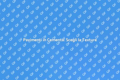 Texture Pavimenti Esterni in Cemento