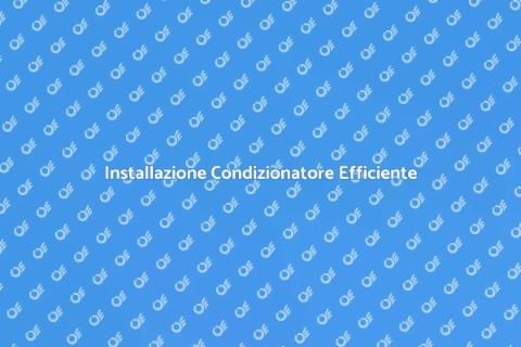 Montaggio Condizionatore a Risparmio