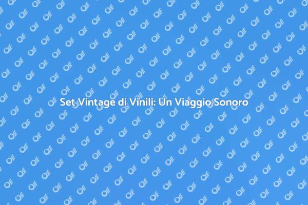 Vinili Vintage: Un Tesoro Musicale