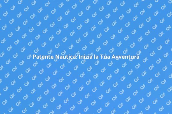 Naviga con Sicurezza: Corso Patente Nautica