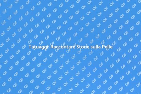 Tatuaggi: Espressione di Identità Unica