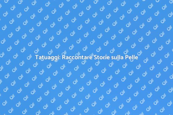 Tatuaggi: Identità e Storia Sulla Pelle
