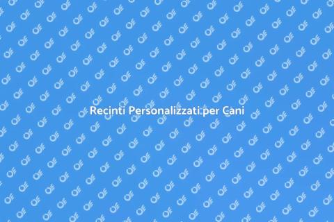 Recinto per Cani su Misura