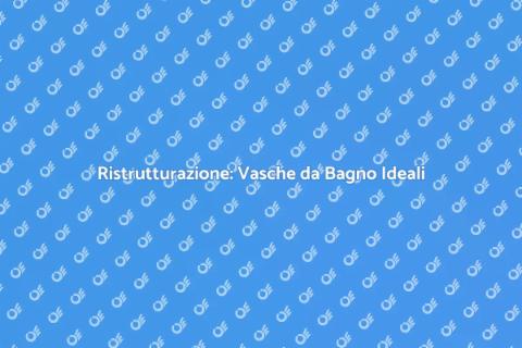 Installare Vasche da Bagno per Relax