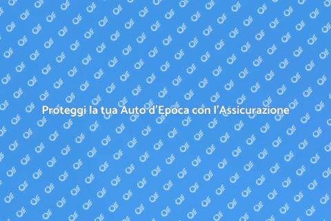 Assicurazione Auto d'Epoca: Ecco perché
