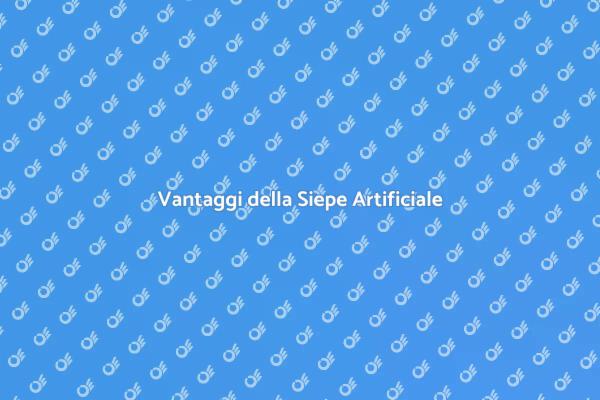 Siepe Artificiale: Soluzione Estetica