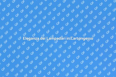 Lampadari in Cartongesso Eleganti
