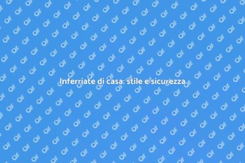 Rinnova le inferriate di casa