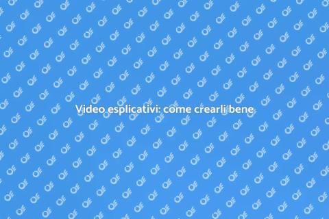 Creare un video esplicativo efficace