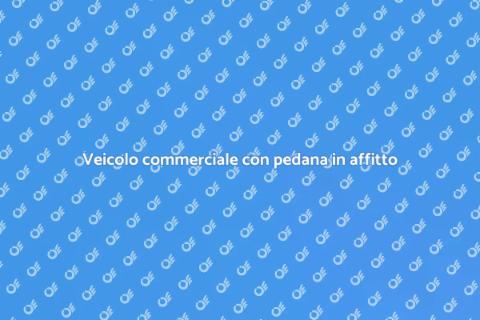 Affittare un veicolo commerciale con pedana