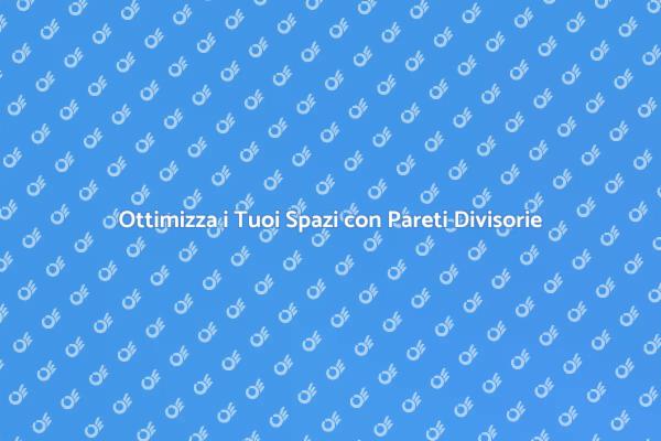 Trasforma i Tuoi Spazi con Pareti Divisorie