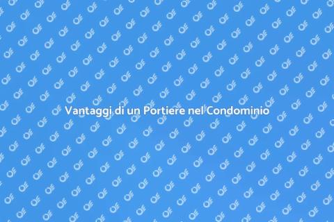 Portiere per Condominio: Comfort e Sicurezza