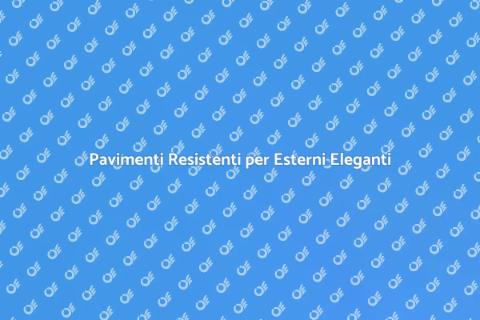 Pavimenti Esterni Resistenti e Eleganti