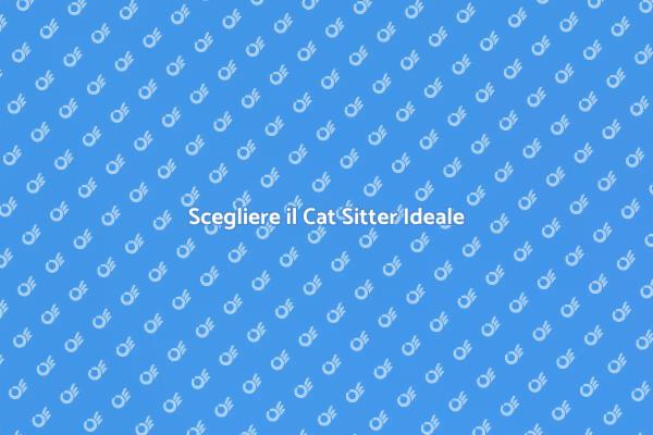 Come Trovare il Cat Sitter Giusto