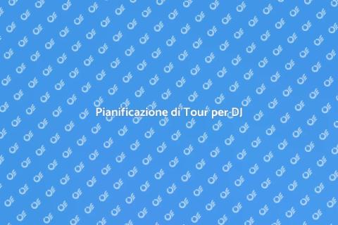 Corso di Pianificazione Tour per DJ