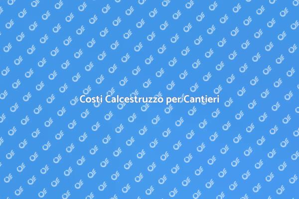 Prezzi del Calcestruzzo per Progetti