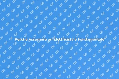 Assumere un Elettricista per Riparazioni