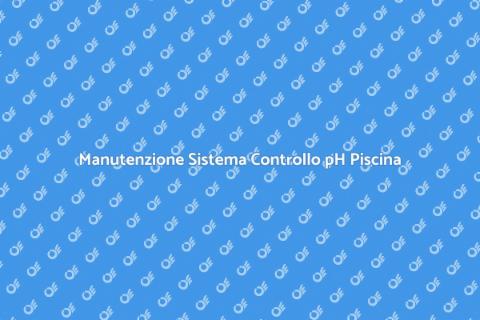 Riparazione Sistema Controllo pH Piscina