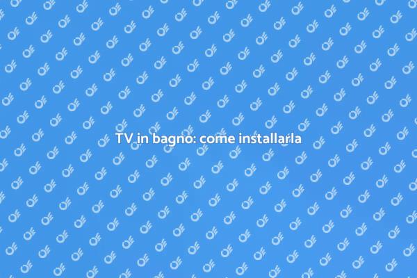 Rendi unico il tuo bagno con una TV