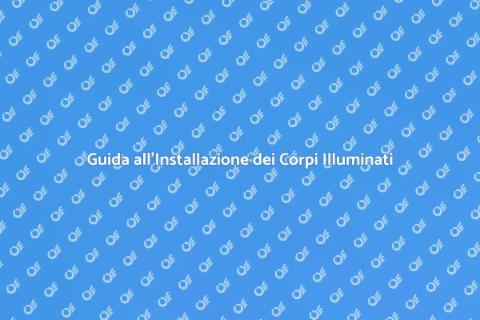 Installare Corpi Illuminati in Casa