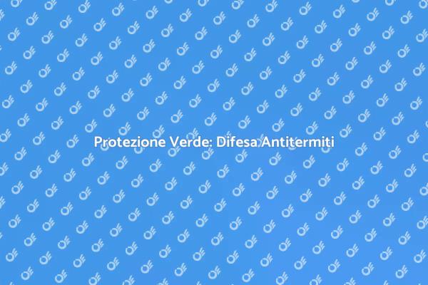 Difendi il Tuo Verde dalle Termiti