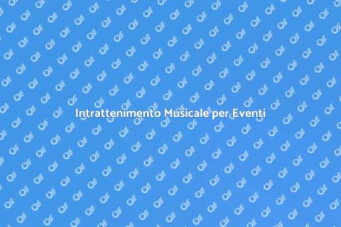 Esibizioni Musicali dal Vivo per Eventi