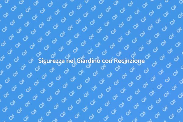 Recinzioni: Proteggi il Tuo Giardino