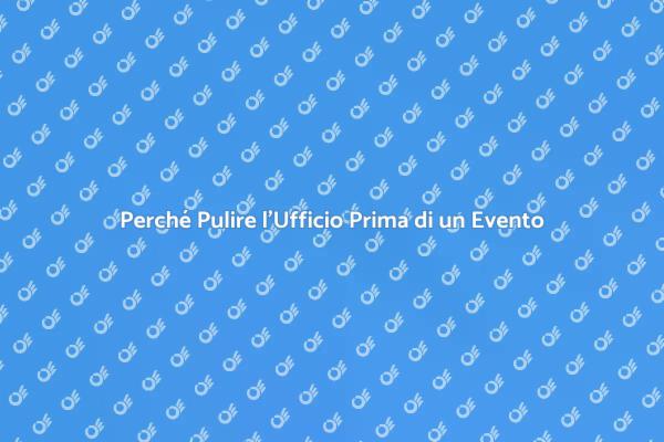 Pulizia Ufficio: Chiave per il Successo
