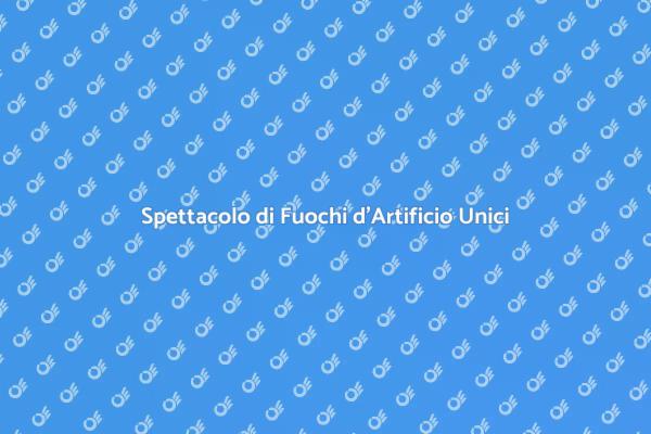 Fuochi d'Artificio: Un Evento Indimenticabile