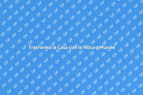 Pittura Murale: Atmosfere Uniche