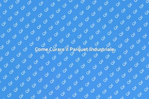 Manutenzione Parquet Industriale