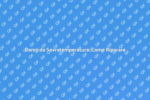 Gestire Danni da Sovratemperatura