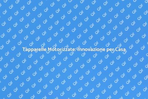 Tapparelle Motorizzate: Comfort e Sicurezza